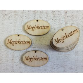   Natúr fa - "Megérkeztem" gravírozott ovál tábla 10db/csomag