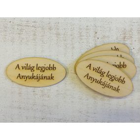   Natúr fa - "A világ legjobb anyukájának" ovál táblák 5db/csomag