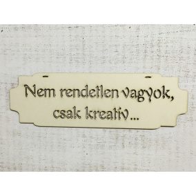 Natúr fa tábla "Nem rendetlen vagyok..."