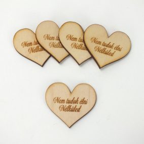   Natúr fa - Szív "Nem tudok élni Nélküled" 4cm 5db/cs