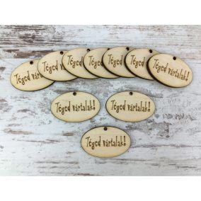   Natúr fa - "Téged vártalak!" ovál tábla 2,5x4cm 10db/csomag