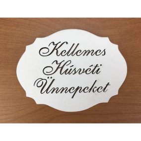   Natúr fa - "Kellemes Húsvéti Ünnepeket" kiesős tábla fehér 7,5x10cm