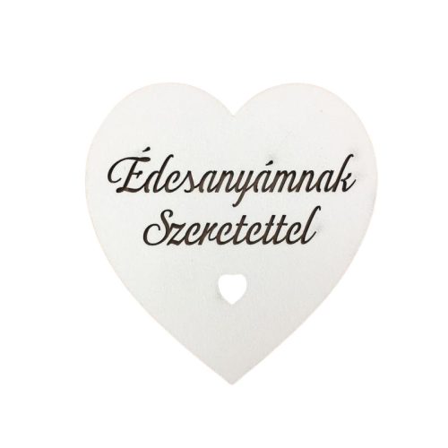 Fa - "Édesanyámnak Szeretettel" szív fehér 10cm
