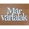 Fa - "Már vártalak" felirat koszorúra 7x14cm fehér