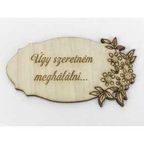   Natúr fa - Anyáknapi tábla "Úgy szeretném..." 5,5x10,5cm