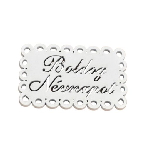 Fa - "Boldog Névnapot" csipkés tábla fehér