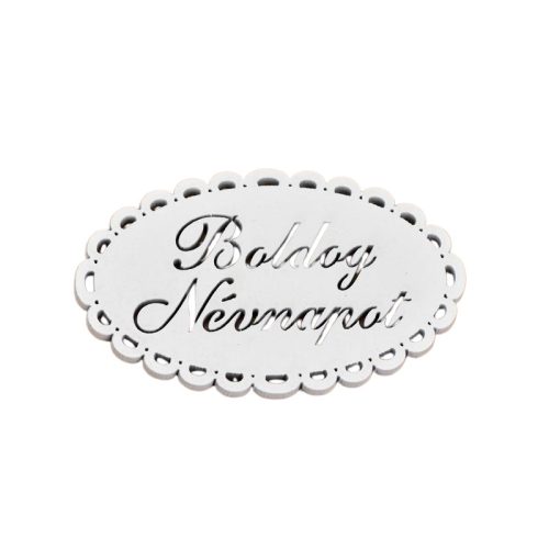 Fa - "Boldog Névnapot" csipkés ovál tábla fehér