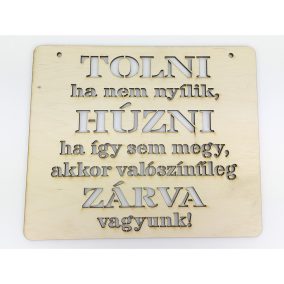   Natúr fa - "TOLNI ha nem nyílik HÚZNI ha..." tábla