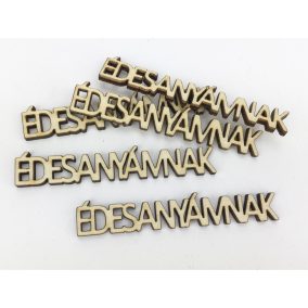   Natúr fa - "ÉDESANYÁMNAK" felirat 1,3x8cm 5db/csomag