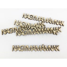   Natúr fa - "NAGYMAMÁMNAK" felirat 1,1x9,4cm 5db/csomag