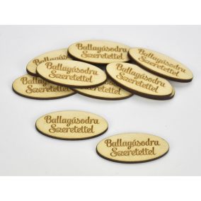   Natúr fa - "Ballagásodra Szeretettel" ovál tábla 2x4,5cm 10db/csomag