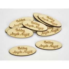   Natúr fa - "Boldog Anyák Napját" ovál tábla 2x4,9cm 10db/csomag
