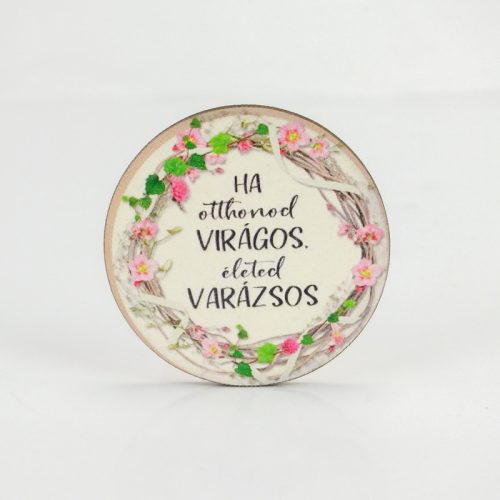 Nyomtatott fa tábla - Otthonod virágos - kör 1db